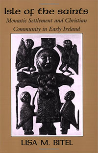 Isle of the Saints: Monastic Settlement and Christian Community in Early Ireland