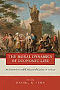The Moral Dynamics of Economic Life: An Extension and Critique of Caritas in Veritate